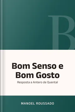 Bom Senso e Bom Gosto: Resposta a Antero de Quental - Manoel Roussado