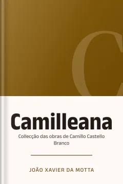 Camilleana: collecção das obras de Camillo Castello Branco - João Xavier da Motta
