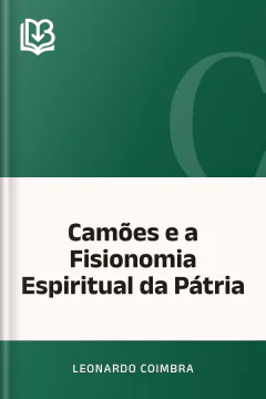 Camões e a Fisionomia Espiritual da Pátria - Leonardo Coimbra