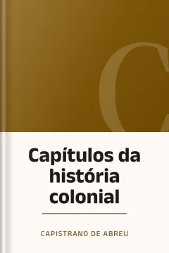 Capítulos da história colonial - Capistrano de Abreu