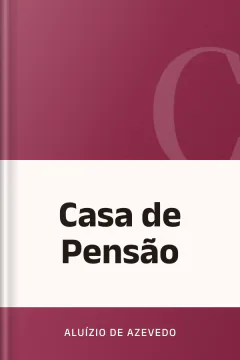 Casa de Pensão - Aluízio de Azevedo