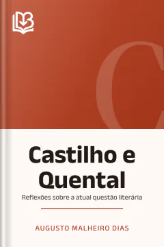 Castilho e Quental: Reflexões sobre a atual questão literária - Augusto Malheiro Dias