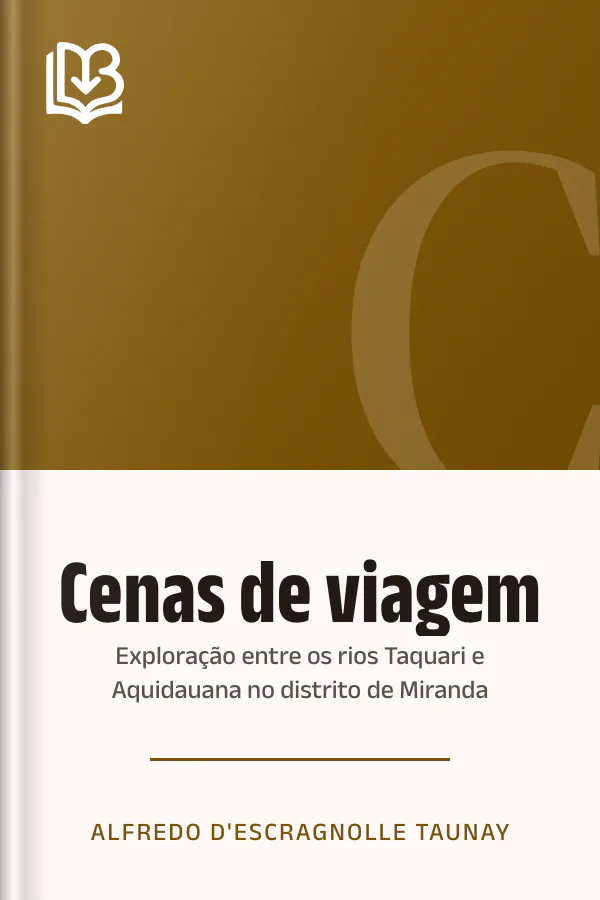 Cenas de viagem: exploração entre os rios Taquari e Aquidauana no distrito de Miranda de Alfredo d'Escragnolle Taunay, capa do livro