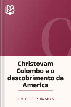 Christovam Colombo e o descobrimento da America - J. M. Pereira da Silva