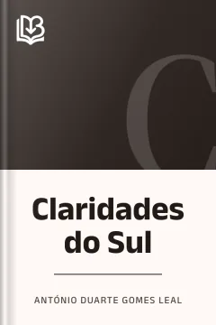 Claridades do Sul - António Duarte Gomes Leal