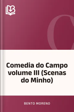Comedia do Campo volume III (Scenas do Minho) - Bento Moreno