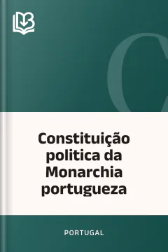 Constituição politica da Monarchia portugueza - Portugal