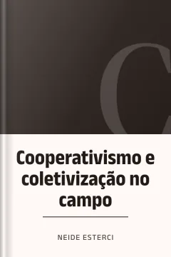Cooperativismo e coletivização no campo - Neide Esterci