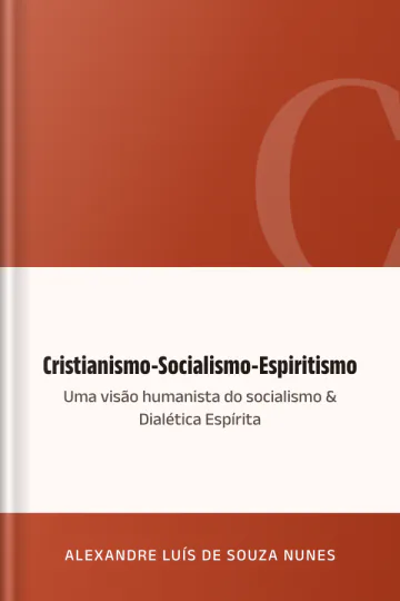 Cristianismo-Socialismo-Espiritismo: uma visão humanista do socialismo & Dialética Espírita de Alexandre Luís de Souza Nunes, capa do livro