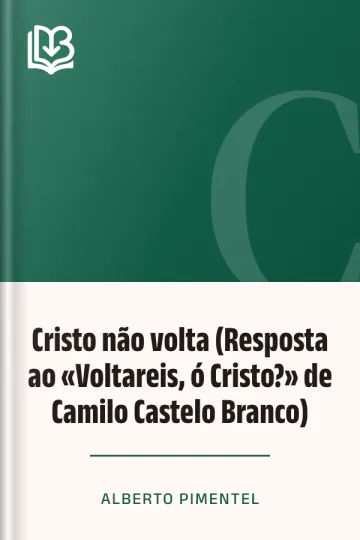 Cristo não volta (Resposta ao «Voltareis, ó Cristo?» de Camilo Castelo Branco) de Alberto Pimentel, capa do livro