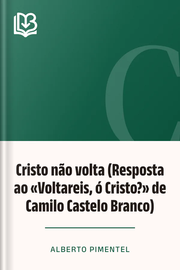 Cristo não volta (Resposta ao «Voltareis, ó Cristo?» de Camilo Castelo Branco) de Alberto Pimentel, capa do livro
