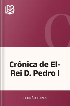 Crônica de El-Rei D. Pedro I - Fernão Lopes