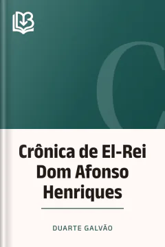 Crônica de El-Rei Dom Afonso Henriques - Duarte Galvão