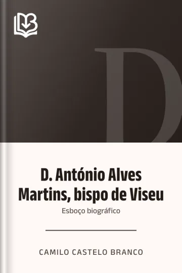 D. António Alves Martins, bispo de Viseu: esboço biográfico de Camilo Castelo Branco, capa do livro