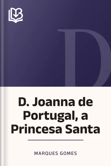 D. Joanna de Portugal, a Princesa Santa de Marques Gomes, capa do livro
