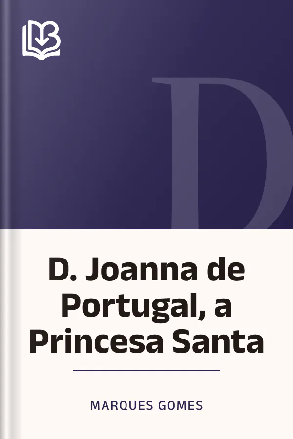 D. Joanna de Portugal, a Princesa Santa de Marques Gomes, capa do livro