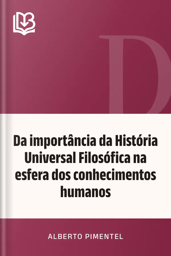 Da importância da História Universal Filosófica na esfera dos conhecimentos humanos de Alberto Pimentel, capa do livro