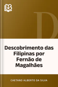 Descobrimento das Filipinas por Fernão de Magalhães - Caetano Alberto da Silva