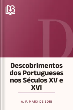 Descobrimentos dos Portugueses nos Séculos XV e XVI - A. F. Marx de Sori