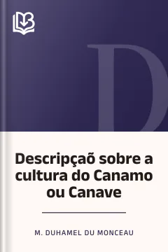 Descripçaõ sobre a cultura do Canamo ou Canave - M. Duhamel du Monceau