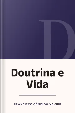 Doutrina e Vida - Francisco Cândido Xavier