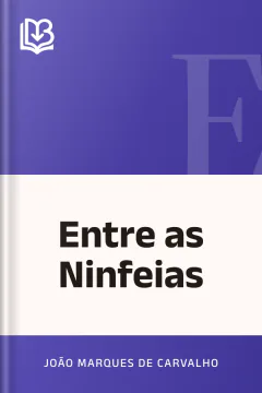 Entre as Ninfeias - João Marques de Carvalho