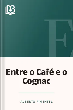 Entre o Café e o Cognac - Alberto Pimentel