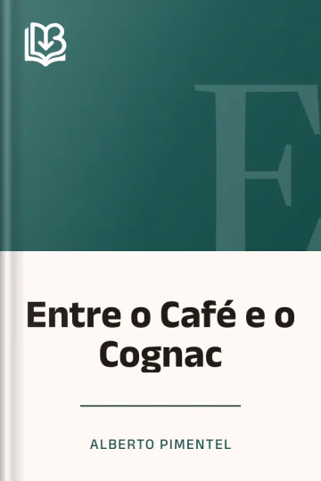 Entre o Café e o Cognac de Alberto Pimentel, capa do livro