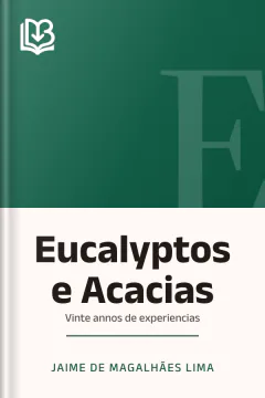Eucalyptos e Acacias: Vinte annos de experiencias - Jaime de Magalhães Lima