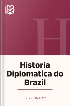 Historia Diplomatica do Brazil - Oliveira Lima