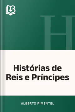Histórias de Reis e Príncipes - Alberto Pimentel