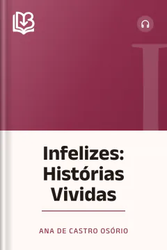 Infelizes: Histórias Vividas - Ana de Castro Osório