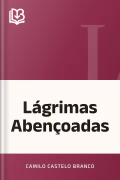 Lágrimas Abençoadas - Camilo Castelo Branco