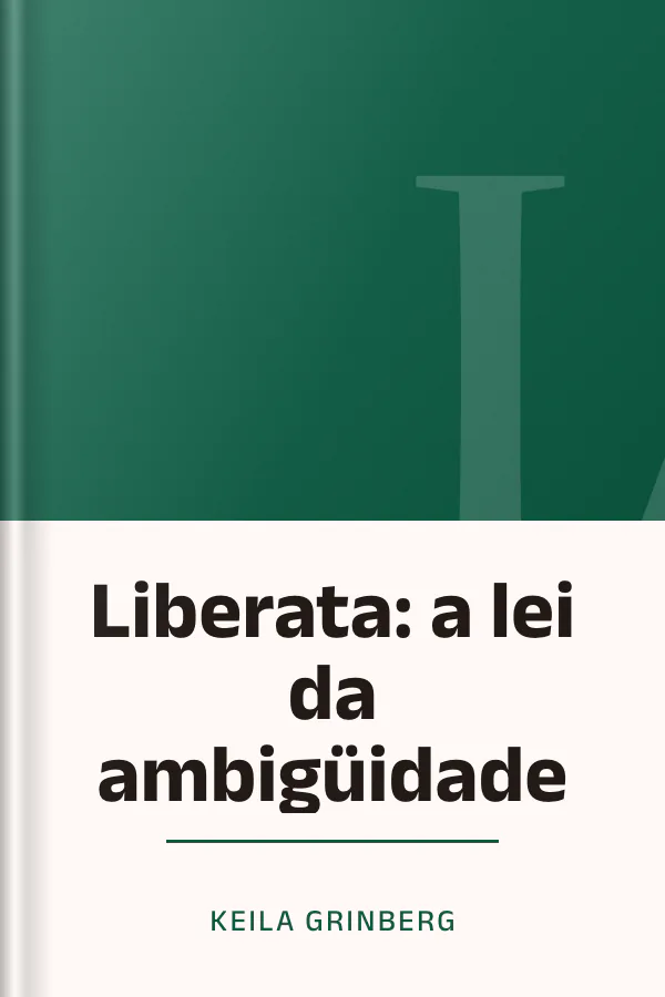 Liberata: a lei da ambigüidade de Keila Grinberg, capa do livro