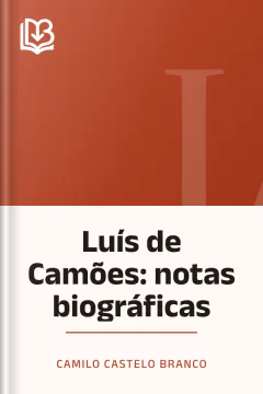Luís de Camões: notas biográficas - Camilo Castelo Branco