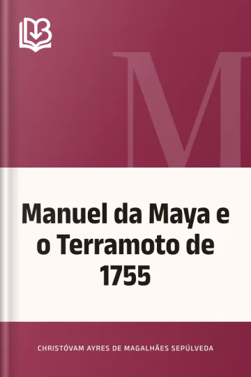 Manuel da Maya e o Terramoto de 1755 de Christóvam Ayres de Magalhães Sepúlveda, capa do livro