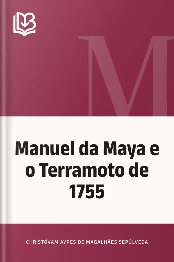 Manuel da Maya e o Terramoto de 1755 de Christóvam Ayres de Magalhães Sepúlveda, capa do livro