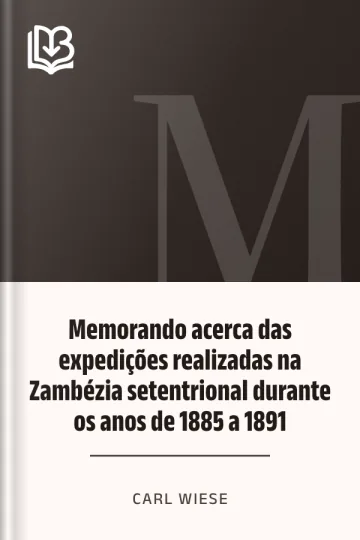 Memorando acerca das expedições realizadas na Zambézia setentrional durante os anos de 1885 a 1891 de Carl Wiese, capa do livro
