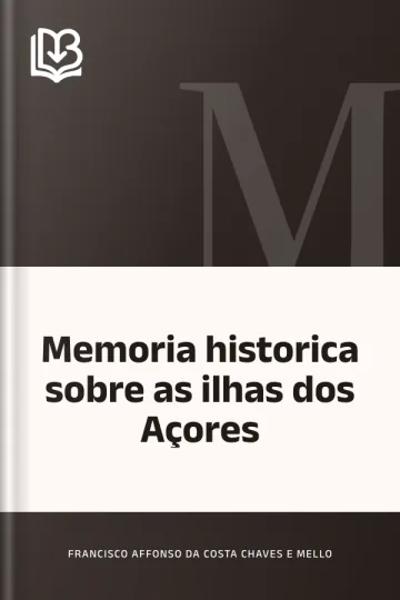 Memoria historica sobre as ilhas dos Açores de Francisco Affonso Da Costa Chaves E Mello, capa do livro