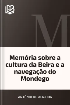 Memória sobre a cultura da Beira e a navegação do Mondego - António de Almeida