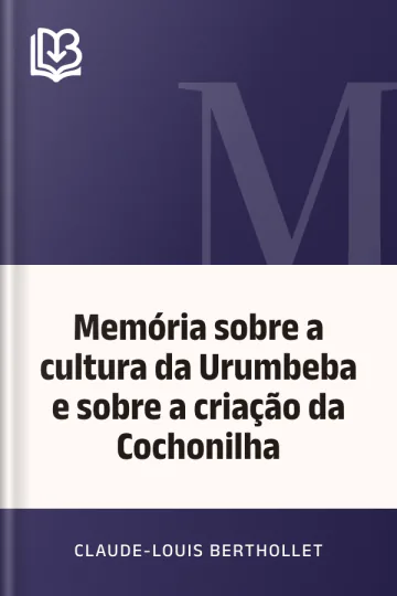 Memória sobre a cultura da Urumbeba e sobre a criação da Cochonilha de Claude-Louis Berthollet, capa do livro