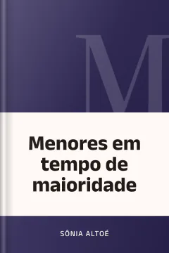 Menores em tempo de maioridade - Sônia Altoé