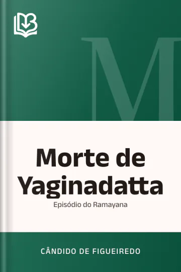 Morte de Yaginadatta: episódio do Ramayana de Cândido de Figueiredo, capa do livro