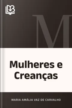 Mulheres e Creanças - Maria Amália Vaz de Carvalho