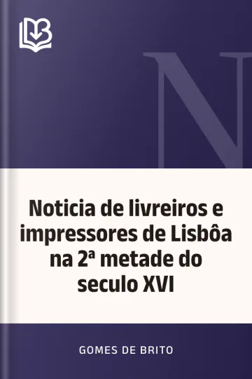Noticia de livreiros e impressores de Lisbôa na 2ª metade do seculo XVI de Gomes de Brito, capa do livro