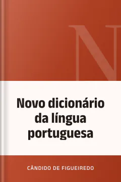 Novo dicionário da língua portuguesa - Cândido de Figueiredo