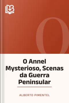 O Annel Mysterioso, Scenas da Guerra Peninsular - Alberto Pimentel