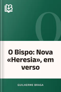 O Bispo: Nova «Heresia», em verso - Guilherme Braga