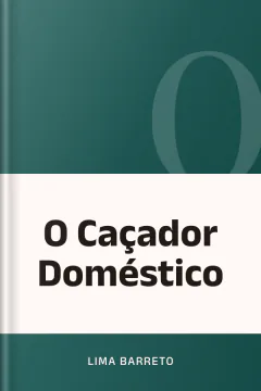 O Caçador Doméstico - Lima Barreto