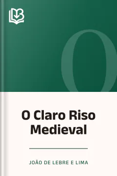 O Claro Riso Medieval - João de Lebre e Lima